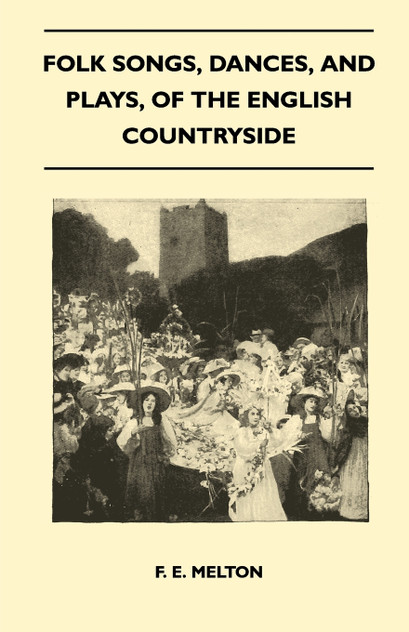 Folk Songs, Dances, and Plays, of the English Countryside (Folklore History Series)