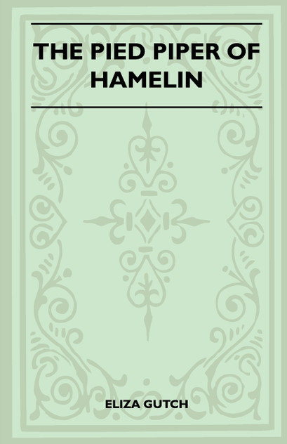 The Pied Piper Of Hamelin (Folklore History Series) The Pied Piper Of Hamelin (Folklore History Series)