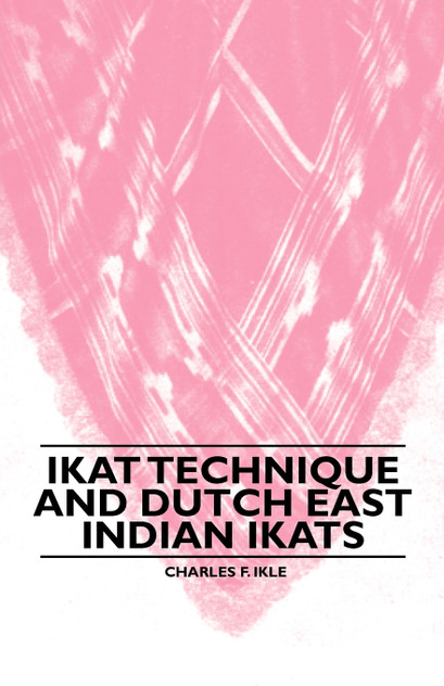 Ikat Technique And Dutch East Indian Ikats Ikat Technique And Dutch East Indian Ikats