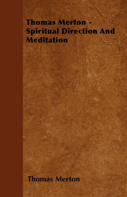 Thomas Merton - Spiritual Direction and Meditation Thomas Merton - Spiritual Direction and Meditation