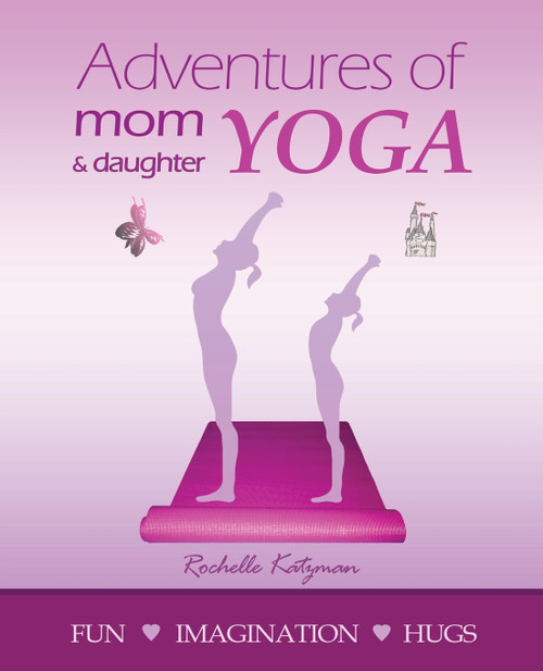 Adventures of Mom and Daughter Yoga Adventures of Mom and Daughter Yoga