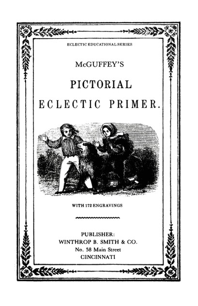 McGuffy's Eclectic Primer with Pictorial Illustrations (Newly Revised Edition) McGuffy's Eclectic Primer with Pictorial Illustrations (Newly Revised Edition)