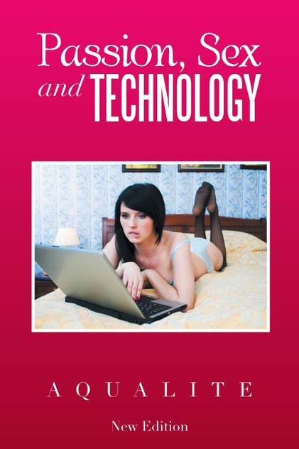 Passion, Sex and Technology Passion, Sex and Technology