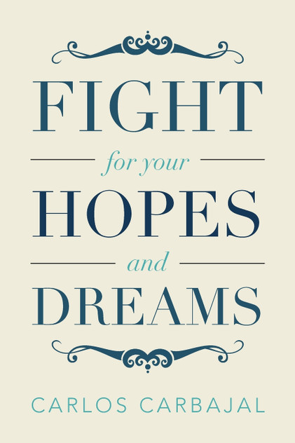 Fight for Your Hopes and Dreams Fight for Your Hopes and Dreams