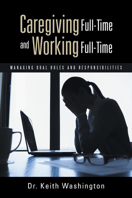 Caregiving Full-Time and Working Full-Time Caregiving Full-Time and Working Full-Time