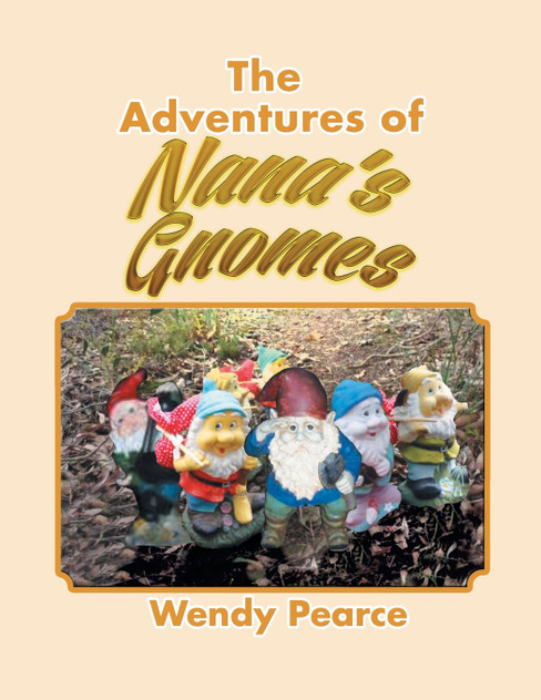 The Adventures of Nana's Gnomes The Adventures of Nana's Gnomes