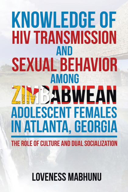 Knowledge of HIV Transmission and Sexual Behavior Among Zimbabwean Adolescent Females in Atlanta, Georgia