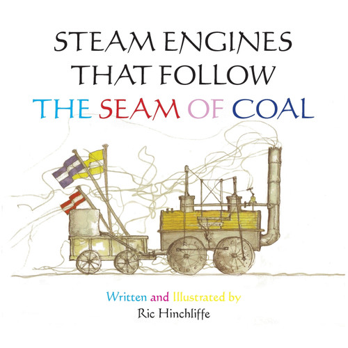 Steam Engines That Follow the Seam of Coal Steam Engines That Follow the Seam of Coal