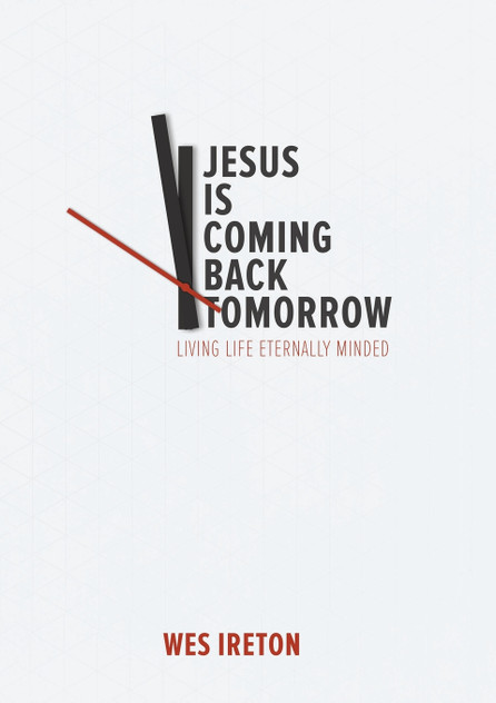 Jesus Is Coming Back Tomorrow Jesus Is Coming Back Tomorrow