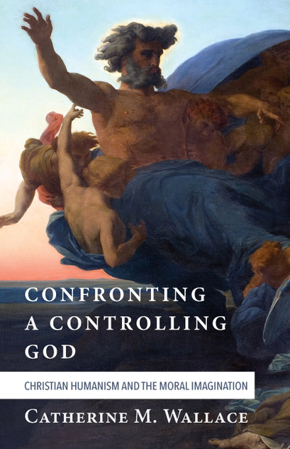 Confronting a Controlling God Confronting a Controlling God