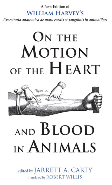 On the Motion of the Heart and Blood in Animals On the Motion of the Heart and Blood in Animals