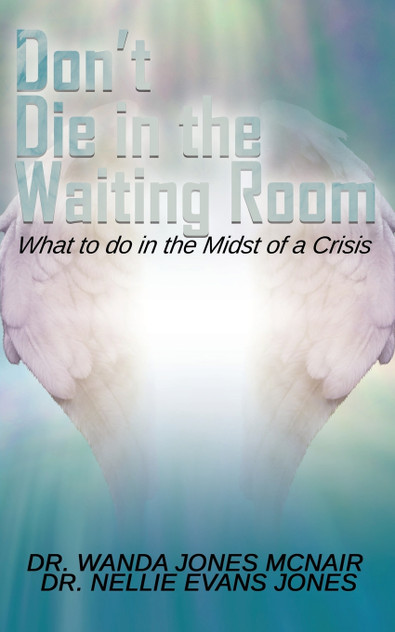 Don't Die in the Waiting Room Don't Die in the Waiting Room