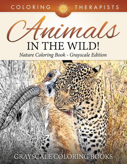 Animals In The Wild! Nature Coloring Book Grayscale Edition | Grayscale Coloring Books Animals In The Wild! Nature Coloring Book Grayscale Edition | Grayscale Coloring Books