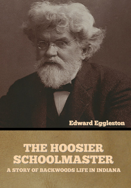 The Hoosier Schoolmaster The Hoosier Schoolmaster