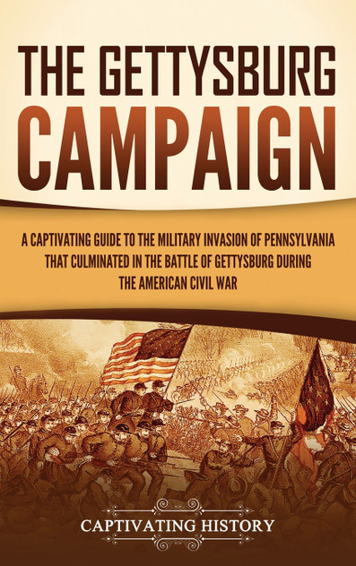 The Gettysburg Campaign The Gettysburg Campaign