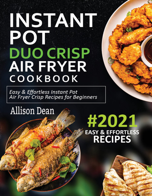 Instant Pot Duo Crisp Air Fryer Cookbook #2021 Instant Pot Duo Crisp Air Fryer Cookbook #2021