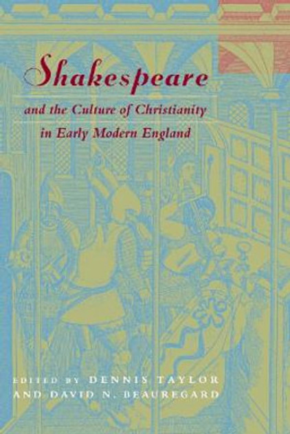 Shakespeare and the Culture of Christianity in Early Modern England Shakespeare and the Culture of Christianity in Early Modern England