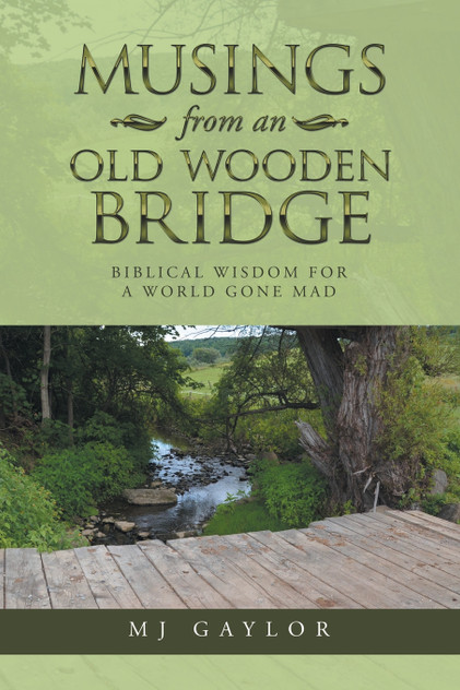 Musings from an Old Wooden Bridge Musings from an Old Wooden Bridge