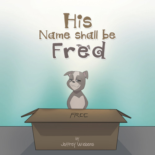 His Name Shall Be Fred His Name Shall Be Fred