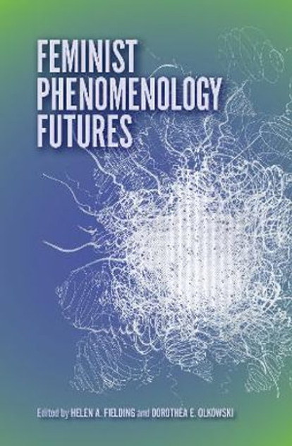 Feminist Phenomenology Futures Feminist Phenomenology Futures