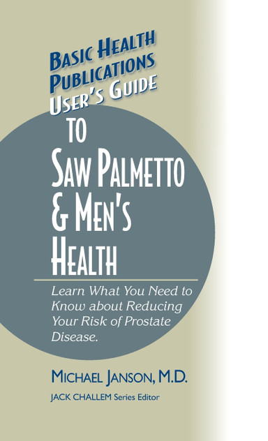 User's Guide to Saw Palmetto & Men's Health User's Guide to Saw Palmetto & Men's Health