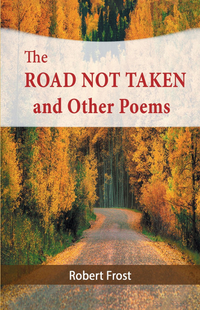 The Road Not Taken and Other Poems The Road Not Taken and Other Poems