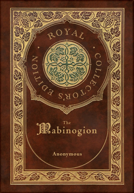 The Mabinogion (Royal Collector's Edition) (Case Laminate Hardcover with Jacket) The Mabinogion (Royal Collector's Edition) (Case Laminate Hardcover with Jacket)