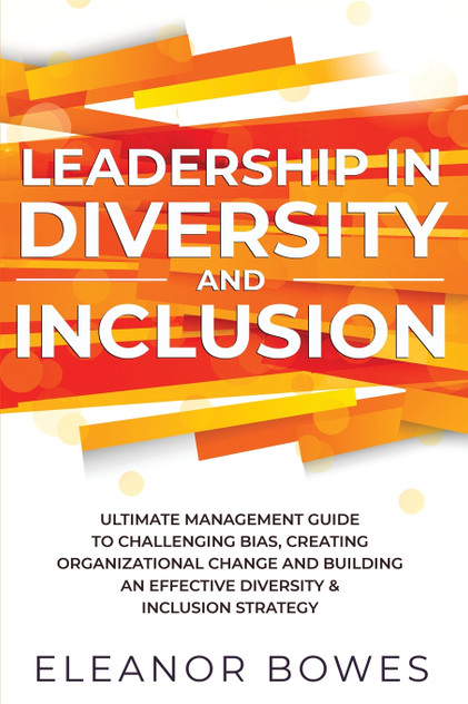 Leadership in Diversity and Inclusion Leadership in Diversity and Inclusion