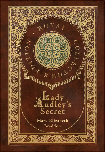 Lady Audley's Secret (Royal Collector's Edition) (Case Laminate Hardcover with Jacket) Lady Audley's Secret (Royal Collector's Edition) (Case Laminate Hardcover with Jacket)