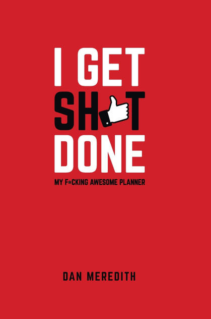 I Get Sh*t Done I Get Sh*t Done