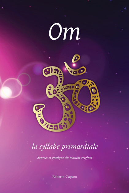Om, la syllabe primordiale Om, la syllabe primordiale