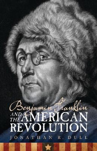 Benjamin Franklin and the American Revolution Benjamin Franklin and the American Revolution