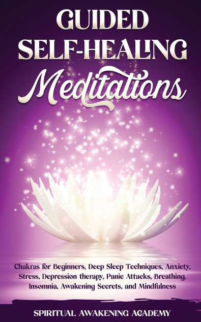 GUIDED SELF-HEALING MEDITATIONS GUIDED SELF-HEALING MEDITATIONS