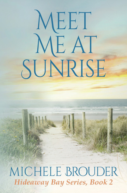 Meet Me At Sunrise (Hideaway Bay Series Book 2) Meet Me At Sunrise (Hideaway Bay Series Book 2)