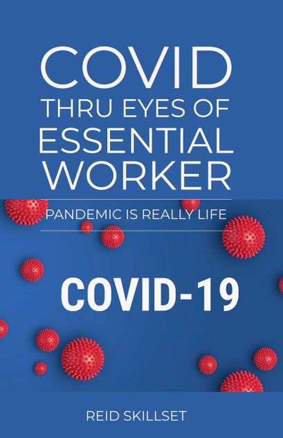 Covid Thru Eyes of Essential Worker Covid Thru Eyes of Essential Worker