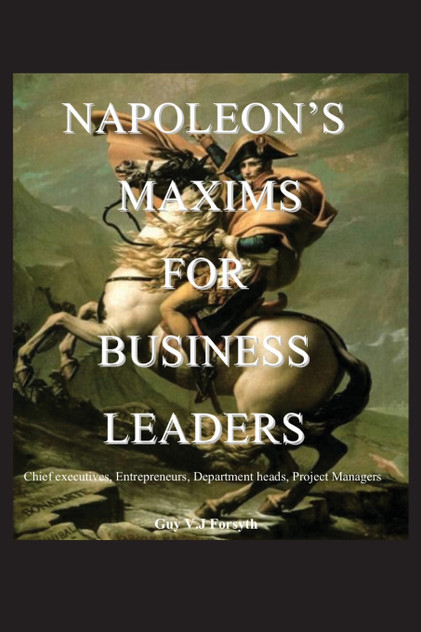 Napoleon's Maxims for Business Leaders Napoleon's Maxims for Business Leaders