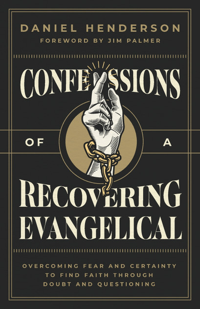 Confessions of a Recovering Evangelical Confessions of a Recovering Evangelical