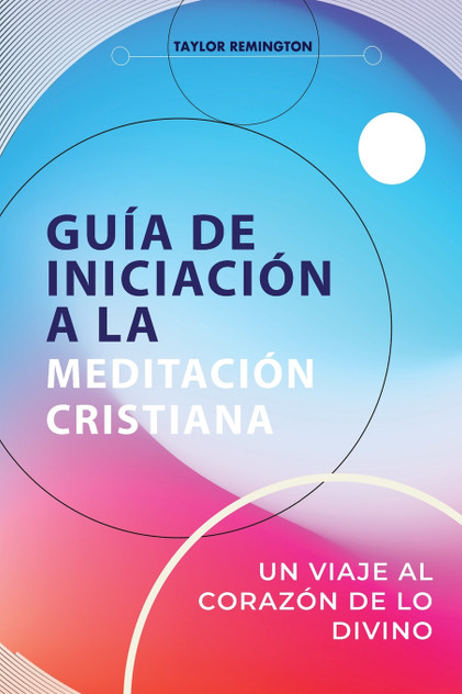 GUÍA DE INICIACIÓN A LA MEDITACIÓN CRISTIANA GUÍA DE INICIACIÓN A LA MEDITACIÓN CRISTIANA