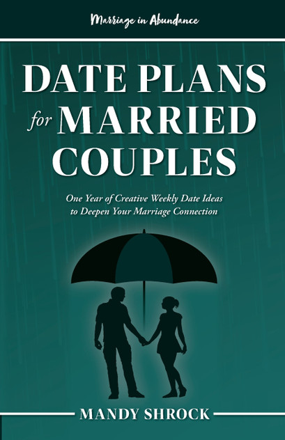 Marriage In Abundance's Date Plans for Married Couples Marriage In Abundance's Date Plans for Married Couples