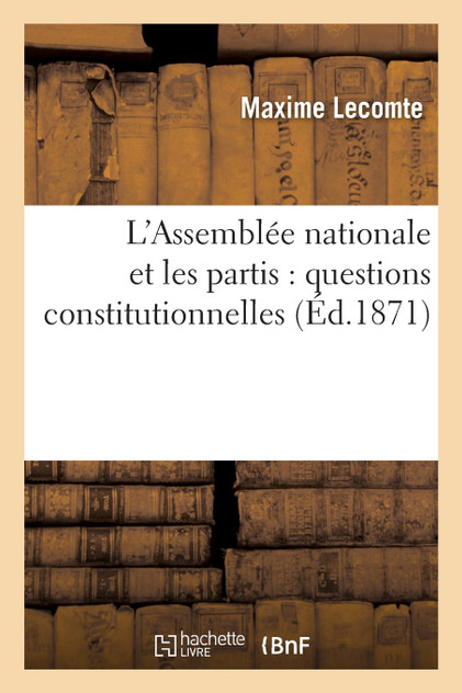 L'Assemblée nationale et les partis L'Assemblée nationale et les partis