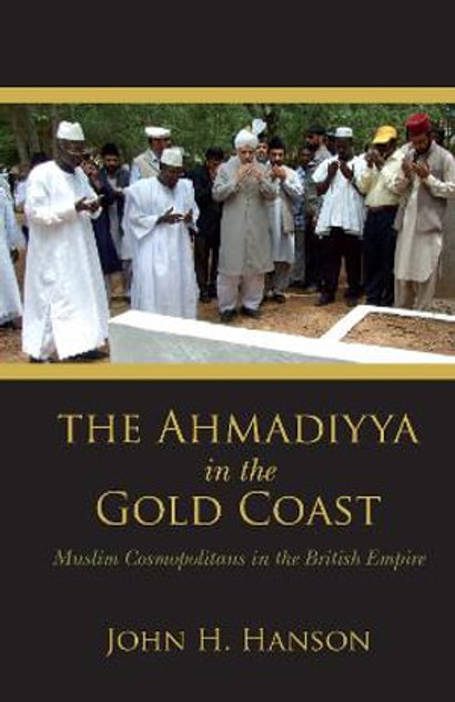 The Ahmadiyya in the Gold Coast The Ahmadiyya in the Gold Coast