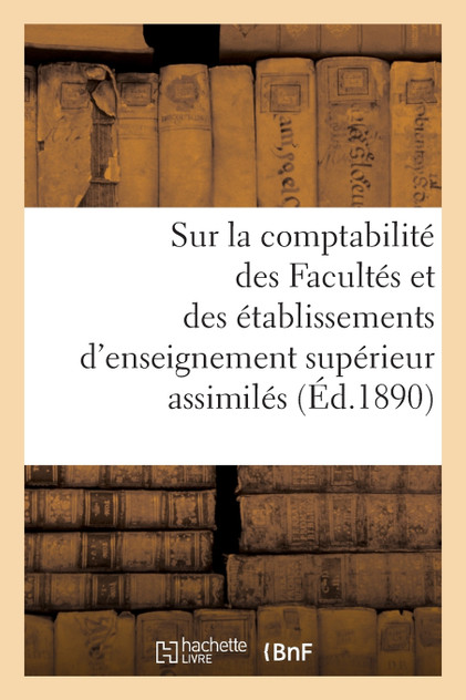Ministère de l'instruction publique. Règlement et instruction sur la comptabilité des Facultés Ministère de l'instruction publique. Règlement et instruction sur la comptabilité des Facultés