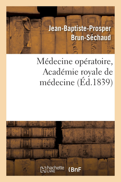 Médecine opératoire, Académie royale de médecine Médecine opératoire, Académie royale de médecine