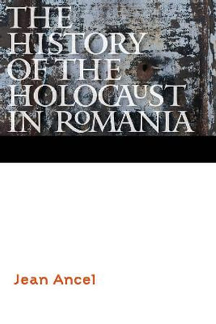 The History of the Holocaust in Romania The History of the Holocaust in Romania