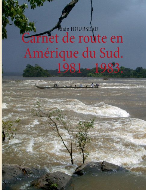 Carnet de route en Amérique du Sud. 1981 - 1983. Carnet de route en Amérique du Sud. 1981 - 1983.
