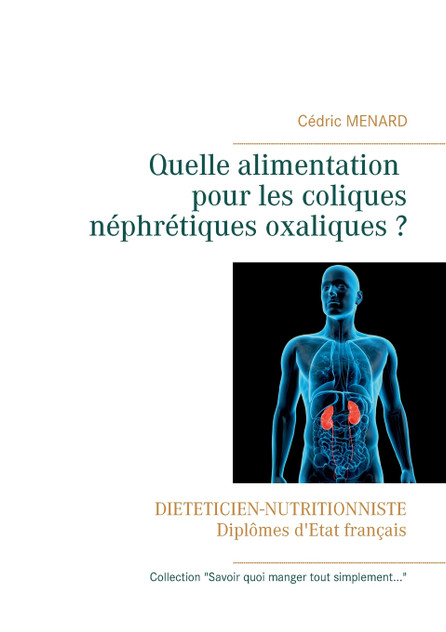 Quelle alimentation pour les coliques néphrétiques oxaliques ? Quelle alimentation pour les coliques néphrétiques oxaliques ?