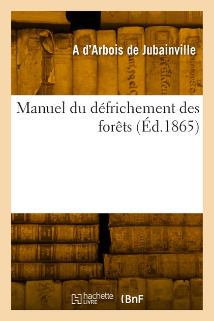 Manuel du défrichement des forêts Manuel du défrichement des forêts