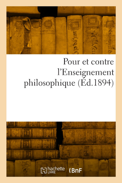 Pour et contre l'Enseignement philosophique