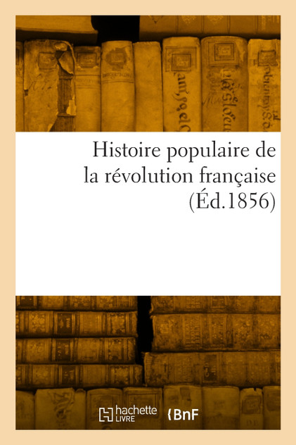 Histoire populaire de la révolution française Histoire populaire de la révolution française