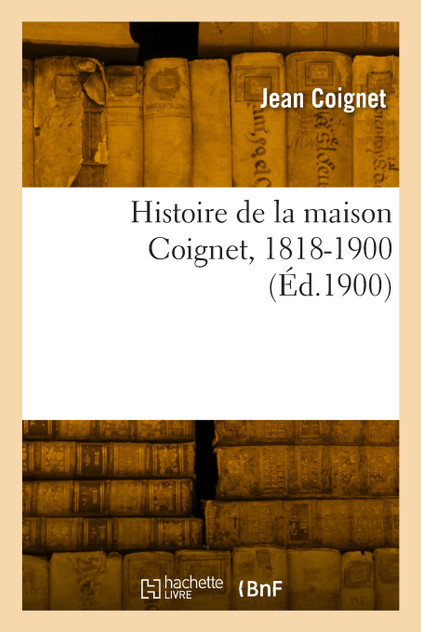 Histoire de la maison Coignet, 1818-1900
